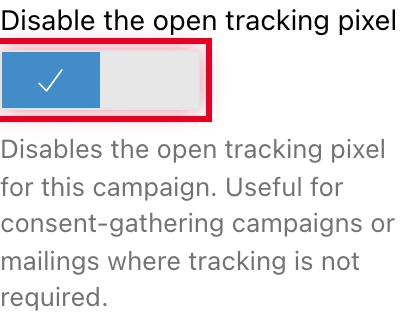 "Disable the open tracking pixel" option (enabled) in the "Monitoring & consent" section